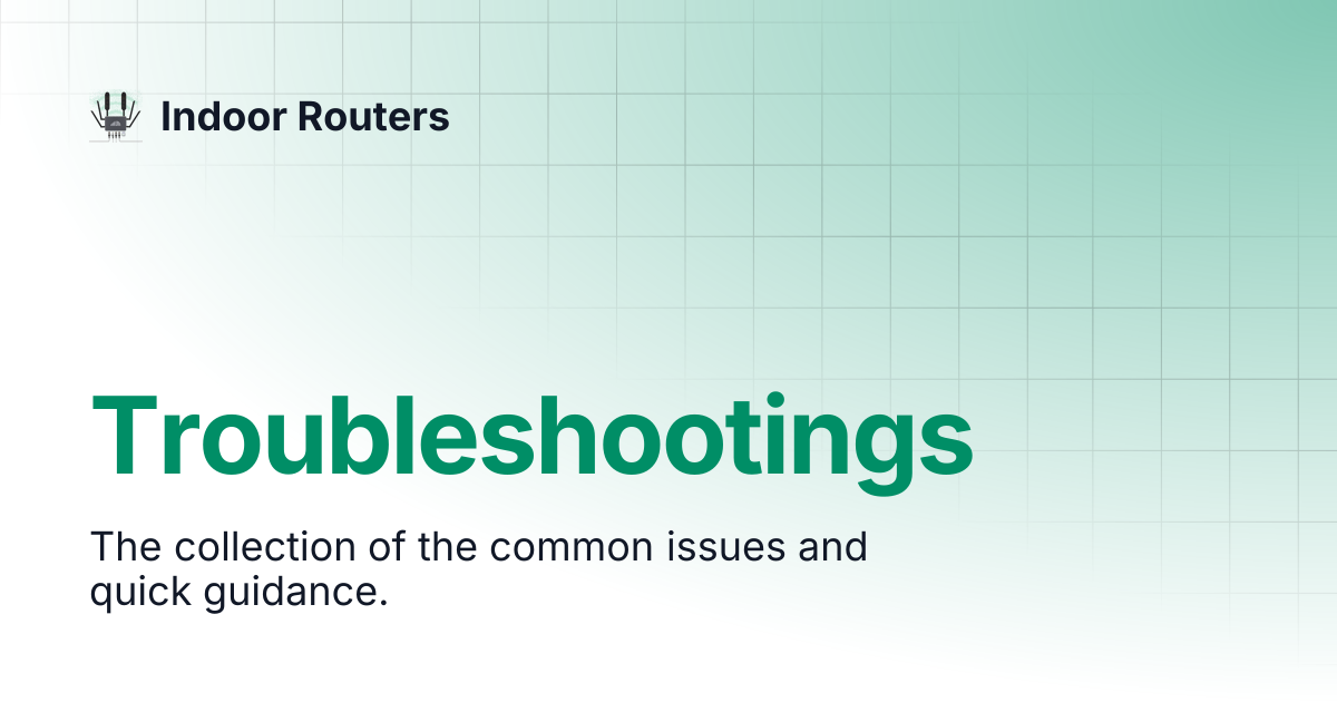 Troubleshootings | Indoor Routers